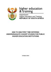 2000 TO 2008 FIRST TIME ENTERING UNDERGRADUATE COHORT STUDIES FOR PUBLIC HIGHER EDUCATION INSTITUTIONS 31 March 2016