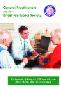 General Practitioners and the British Geriatrics Society  Find out why joining the BGS can help you