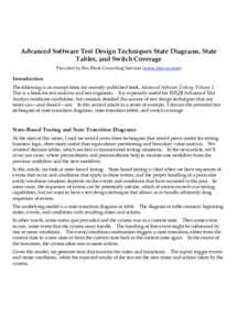 Advanced Software Test Design Techniques State Diagrams, State Tables, and Switch Coverage Provided by Rex Black Consulting Services (www.rbcs-us.com) Introduction The following is an excerpt from my recently-published b