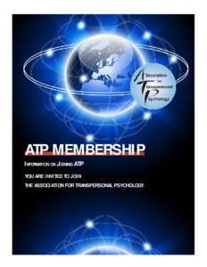 ATP MEmBERSHIp Information on Joining ATP YOU aRE INVItED tO JOIN tHE ASSOCIatION FOR TRaNSpERSONaL PSyCHOLOGy.
