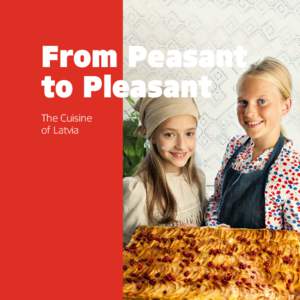 From Peasant to Pleasant The Cuisine of Latvia  1