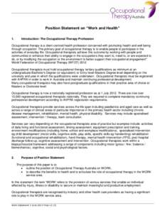 Position Statement on “Work and Health” 1. Introduction: The Occupational Therapy Profession  Occupational therapy is a client-centred health profession concerned with promoting health and well being