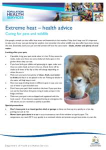Extreme heat – health advice Caring for pets and wildlife Like people, animals can also suffer heat stress and heatstroke in hot weather if they don’t keep cool. It’s important to take care of your own pet during h