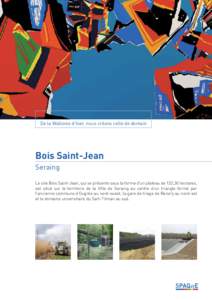 De la Wallonie d’hier, nous créons celle de demain  Bois Saint-Jean Seraing Le site Bois Saint-Jean, qui se présente sous la forme d’un plateau de 133,30 hectares, est situé sur le territoire de la Ville de Serain