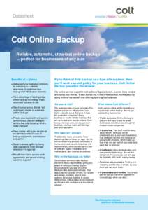 Datasheet  Colt Online Backup Reliable, automatic, ultra-fast online backup ... perfect for businesses of any size