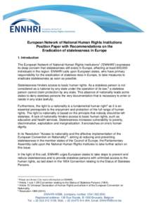 European Network of National Human Rights Institutions Position Paper with Recommendations on the Eradication of statelessness in Europe 1. Introduction The European Network of National Human Rights Institutions1 (‘ENN