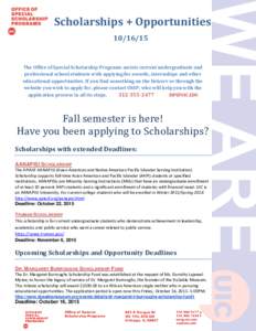 Scholarships + OpportunitiesThe Office of Special Scholarship Programs assists current undergraduate and professional school students with applying for awards, internships and other educational opportunities. I