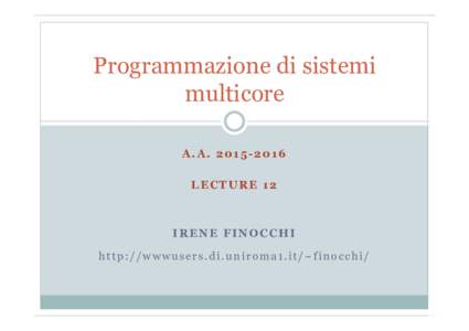 Programmazione di sistemi multicore A.ALECTURE 12  IRENE FINOCCHI