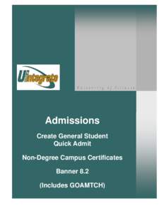 Admissions Create General Student Quick Admit Non-Degree Campus Certificates Banner 8.2 (Includes GOAMTCH)