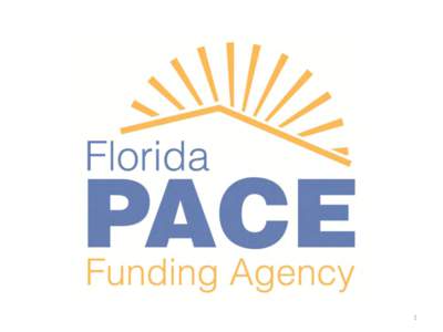 1  What is PACE ? Property Assessed Clean Energy Cost of Qualified Improvements repaid through a Special Assessment on property tax bill.