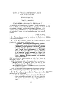 LAWS OF PITCAIRN, HENDERSON, DUCIE AND OENO ISLANDS Revised Edition 2002 CHAPTER XXXVIII JuDICATuRE AMENDMENT ORDINANCE An ordinance to give effect in Pitcairn law to the Agreement