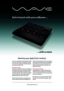 Get in touch with your software…  …with a wave Maximise your Apple Color creativity A mouse or pen and tablet is rarely the fastest or easiest way to use Final Cut Studio Color. Wouldn’t it be better