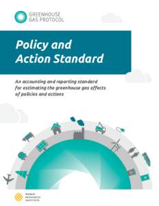 Policy and Action Standard An accounting and reporting standard for estimating the greenhouse gas effects of policies and actions