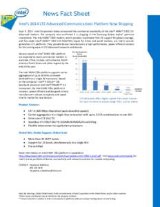 News Fact Sheet Intel‘s 2014 LTE-Advanced Communications Platform Now Shipping Sept. 9, Intel Corporation today announced the commercial availability of the Intel® XMM™ 7260 LTEAdvanced modem. The company als