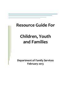 Resource Guide For Children, Youth and Families Department of Family Services February 2013