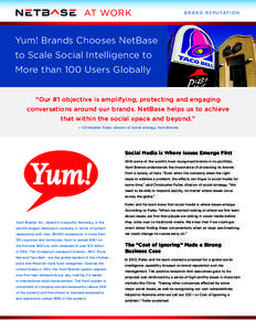 AT WORK  B R A N D R E P U TAT I O N Yum! Brands Chooses NetBase to Scale Social Intelligence to