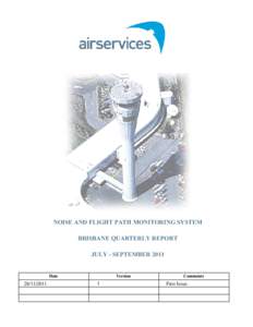 NOISE AND FLIGHT PATH MONITORING SYSTEM BRISBANE QUARTERLY REPORT JULY - SEPTEMBER 2011 Date