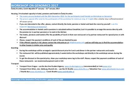 WORKSHOP ON GENOMICS 2017 Český Krumlov, Czech Republic 8th January – 21th January 2017 Housing / Pre-booked capacity in hotel, pensions and hostels in Český Krumlov  The rooms are pre-booked until the 26th Dece
