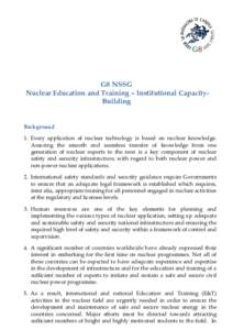 G8 NSSG Nuclear Education and Training – Institutional CapacityBuilding Background 1. Every application of nuclear technology is based on nuclear knowledge. Assuring the smooth and seamless transfer of knowledge from o