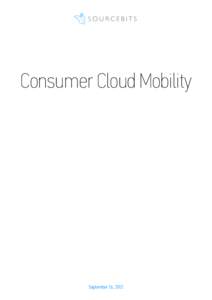 Consumer Cloud Mobility  September 16, 2012 Table of Contents 1.