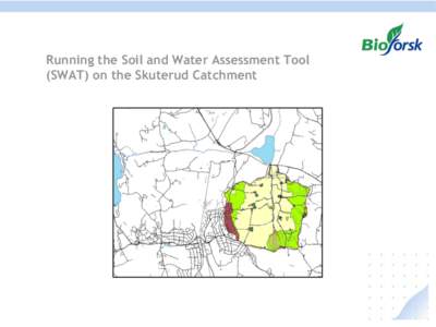 Running the Soil and Water Assessment Tool (SWAT) on the Skuterud Catchment Input data: spatial data • The spatial datasets include: Digital elevation model (DEM), soil map and land use map.