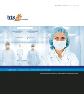 H TX A NNUA L REPORT | April 2011 – March[removed]I N V E N T I O N | I N N O VAT I O N | I N T E R N AT I O N A L I N V O I C E ™ facilitating health technology innovation and commercialization