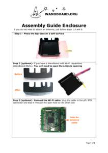 Assembly Guide Enclosure If you do not need to attach an antenna, just follow steps 1,4 and 6. Step 1 - Place the top-case on a soft surface Step 2 (optional)- If you have a Wandboard with Wi-Fi capabilities (Wandboard D