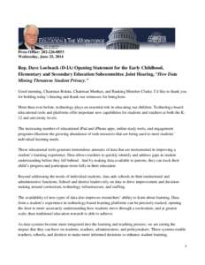 Press Office: [removed]Wednesday, June 25, 2014 Rep. Dave Loebsack (D-IA) Opening Statement for the Early Childhood, Elementary and Secondary Education Subcommittee Joint Hearing, “How Data Mining Threatens Student