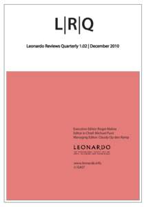 L|R|Q Leonardo Reviews Quarterly 1.02 | December 2010 Executive Editor: Roger Malina Editor in Chief: Michael Punt Managing Editor: Claudy Op den Kamp