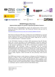 Ministry of Security & Justice, The Netherlands ISTEP Project Overview Implementation Support for Transfer of European Probation Sentences The ISTEP project JLS/2010/JPEN/AG supports the implementation of EU Council