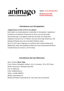 Termin: Oktober 2013 Ort: Metropolis Halle Potsdam-Babelsberg Informationen zum Vortragsthema: „Digitale Nature for Film & VFX in Vue xStream“
