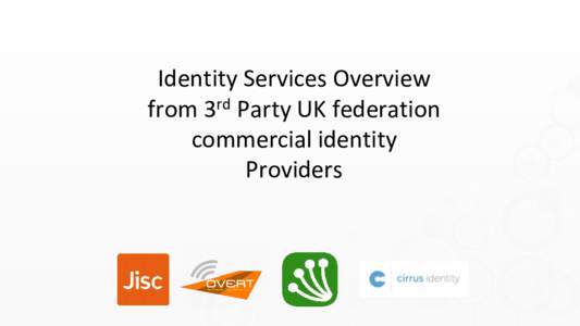 Identity Services Overview from 3rd Party UK federation commercial identity Providers  SHIBBOLETH IdP V3