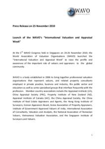 Press Release on 25 NovemberLaunch of the WAVO’s “International Valuation and Appraisal Week”  At the 5th WAVO Congress held in Singapore onNovember 2010, the