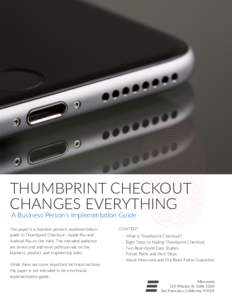THUMBPRINT CHECKOUT CHANGES EVERYTHING A Business Person’s ImplementaAon Guide This paper is a business person’s implementaAon guide to Thumbprint Checkout—Apple Pay and
