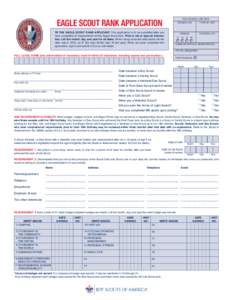 EAGLE SCOUT RANK APPLICATION  FOR COUNCIL USE ONLY TO THE EAGLE SCOUT RANK APPLICANT. This application is to be submitted after you have completed all requirements for the Eagle Scout rank. Print in ink or type all infor