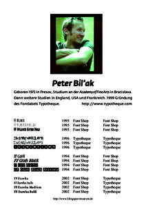 Peter Bil’ak Geboren 1973 in Presov, Studium an der Academy of Fine Arts in Bratislava. Dann weitere Studien in England, USA und FrankreichGründung des Fontlabels Typotheque.  FF Atlanta