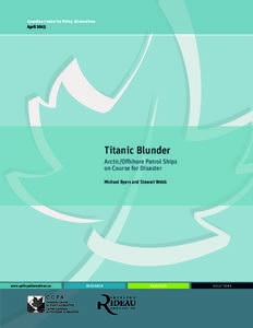 Canadian Centre for Policy Alternatives April 2013 Titanic Blunder Arctic/Offshore Patrol Ships on Course for Disaster
