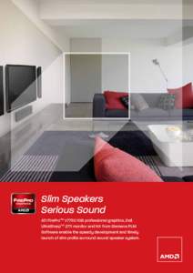 Slim Speakers Serious Sound ATI FireProTM V7750 1GB professional graphics, Dell UltraSharpTM 2711 monitor and NX from Siemens PLM Software enable the speedy development and timely launch of slim profile surround sound sp