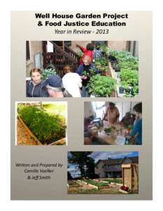 Well House Garden Project & Food Justice Education   Year in Review ‐ 2013  Wri1en and Prepared by  Camilla Voelker  