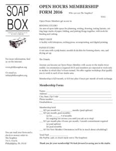 OPEN HOURS MEMBERSHIP FORM 2016 Who can use The Soapbox? YOU. Open Hours Members get access to: BINDING STUDIO An area of open table space for planning, writing, drawing, testing layouts, cutting large stacks of paper, f