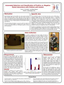 Automated Detection and Classification of Positive vs. Negative Robot Interactions with Children with Autism David J. Feil-Seifer and Maja Matarić dfseifer |   Motivation