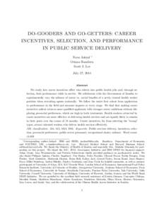 DO-GOODERS AND GO-GETTERS: CAREER INCENTIVES, SELECTION, AND PERFORMANCE IN PUBLIC SERVICE DELIVERY Nava Ashraf ∗ Oriana Bandiera Scott S. Lee