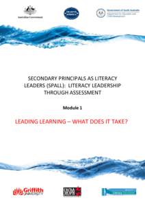 SECONDARY PRINCIPALS AS LITERACY LEADERS (SPALL): LITERACY LEADERSHIP THROUGH ASSESSMENT Module 1  LEADING LEARNING – WHAT DOES IT TAKE?