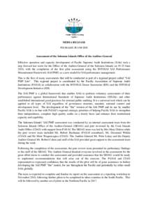MEDIA RELEASE FOR RELEASE 28 JUNE 2016 Assessment of the Solomon Islands Office of the Auditor-General Effective operation and capacity development of Pacific Supreme Audit Institutions (SAIs) took a step forward last we