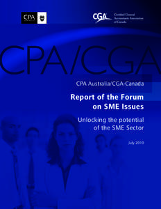 CPA Australia/CGA-Canada  Report of the Forum on SME Issues Unlocking the potential of the SME Sector