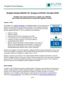 Ecliptek Press Release  Ecliptek Initiates REACH 161 Analysis of ECHA’s Six New SVHC Oscillator and crystal manufacturer to update over 3,000,000 part number level documents to comply with regulatory revision January 7