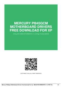 MERCURY PI945GCM MOTHERBOARD DRIVERS FREE DOWNLOAD FOR XP 26 Aug, 2016 | MOUS-PDF-MPMDFDFX-11-2 | 59 Page | File Size 3,800 KB  COPYRIGHT 2016, ALL RIGHT RESERVED