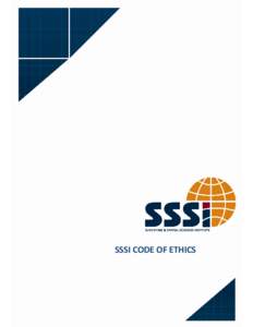 SSSI CODE OF ETHICS  Code of Ethics The members of the Institute are bound by a common commitment to promote Surveying and Spatial Sciences and facilitate its practice for the common good of the community based upon sha
