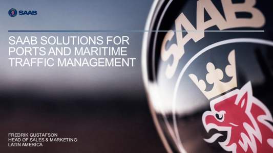 COMPANY RESTRICTED | NOT EXPORT CONTROLLED | NOT CLASSIFIED Your Name | Document number | Issue X | © Saab SAAB SOLUTIONS FOR PORTS AND MARITIME TRAFFIC MANAGEMENT