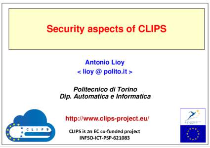 Security aspects of CLIPS  Antonio Lioy < lioy @ polito.it > Politecnico di Torino Dip. Automatica e Informatica